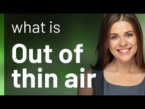 "Magically Appearing: Understanding 'Out of Thin Air'"