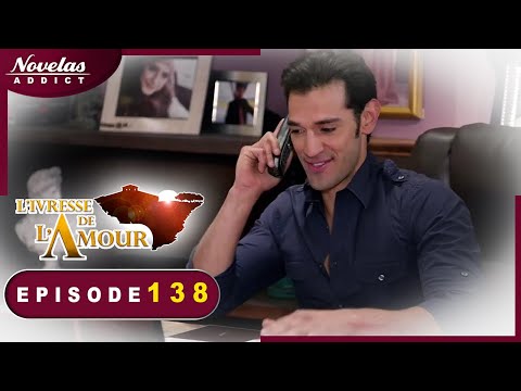 L'Ivresse de l'Amour - Episode 138 - Novelas Complète en Francais