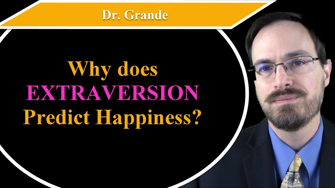 Why Does High Extraversion Predict Positive Emotions (Happiness)?