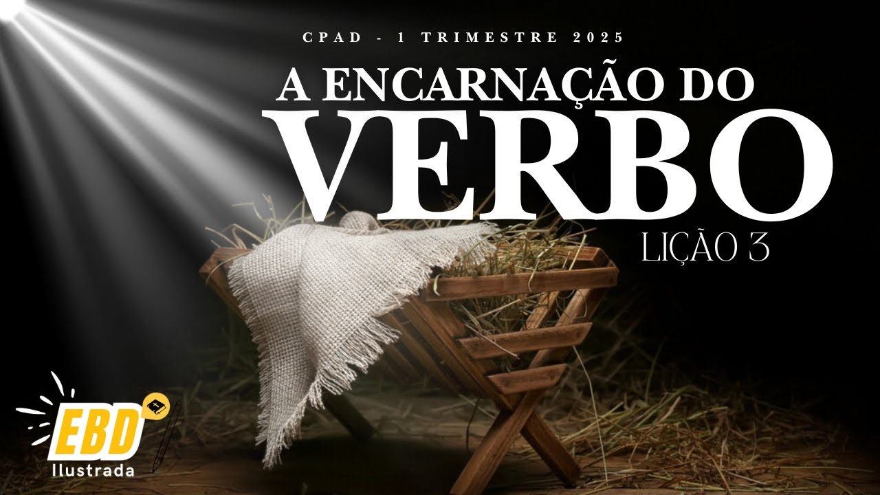 Lição 3: A Encarnação do Verbo | 1° Trimestre de 2025 | EBD ADULTOS