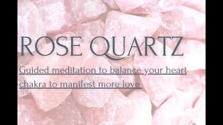 Rose Quartz Guided Meditation to balance your heart chakra to manifest more love