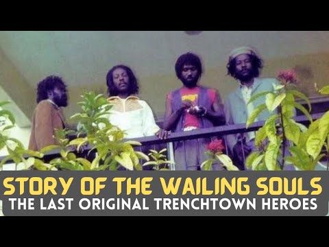 The Story of The Wailing Souls: The Last of The Trenchtown Heroes