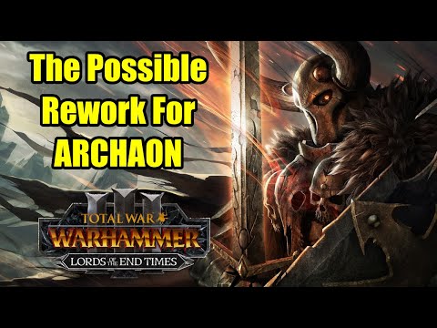 The Possible ARCHAON Rework For Lords of The END TIMES - Total War Warhammer 3