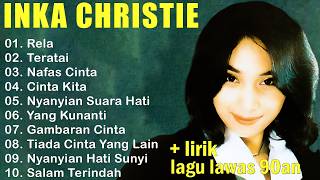 Download lagu Inka Christie Full Album The Best | Rela | Teratai  |  Nafas Cinta| Lagu Lawas 90an mp3