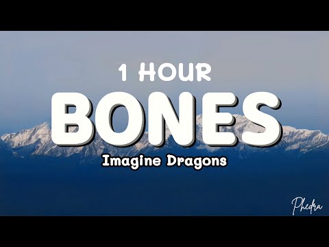 [1 HOUR] Imagine Dragons - Bones (Lyrics)
