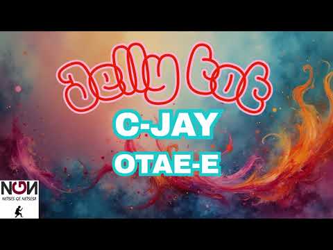 C-JAY FT OTAE-E - JELLY TOT (AUDIO)