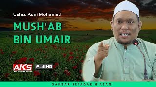 Download lagu 141 | Mush'ab Bin Umair | Ustaz Auni Mohamed | Nov 2018 mp3