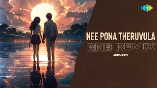 Nee Pona Theruvula - RnB Remix | Jeruson | Kadavul Irukaan Kumaru | G.V. Prakash Kumar