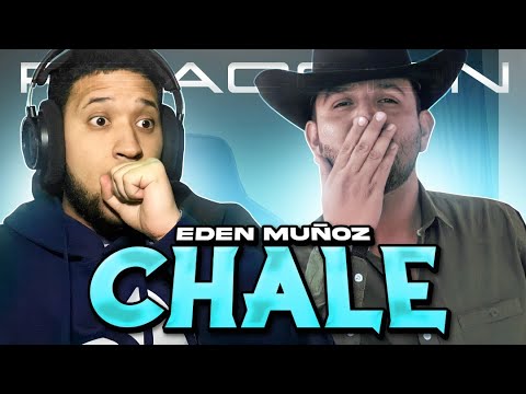 Eden Muñoz - Chale (Video Oficial) [REACCION]