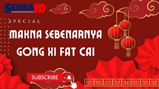 Download lagu Arti dan Makna Gong Xi Fat Cai dalam Tahun Baru Imlek mp3