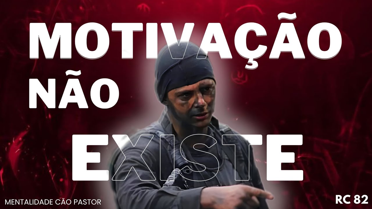 RC 82 | MOTIVAÇÃO N EXISTE, APRENDA DE UMA VZ POR TODAS COMO MUDAR SUA VIDA.