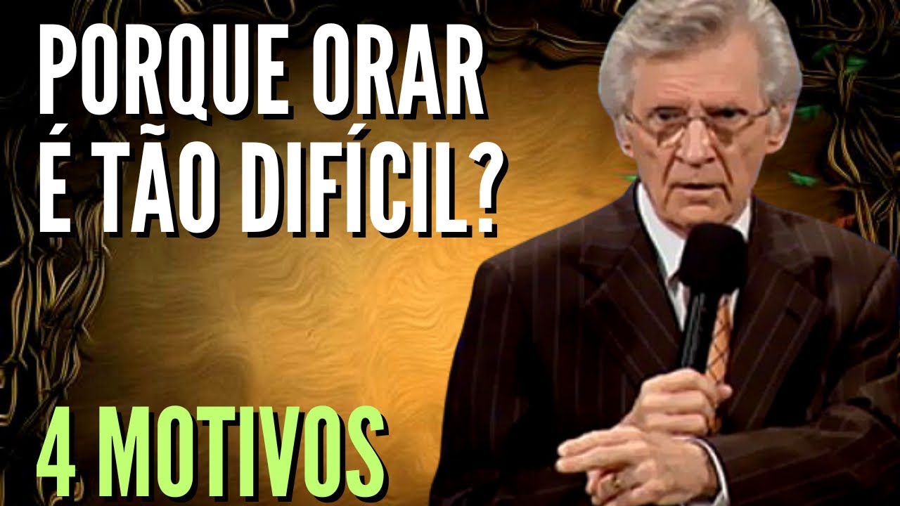David Wilkerson (1931-2011) 4 MOTIVOS PORQUE ORAR É TÃO DIFÍCIL PARA OS CRISTÃOS