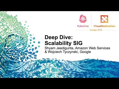 Deep Dive: Scalability SIG - Shyam Jeedigunta, Amazon Web Services & Wojciech Tyczynski, Google