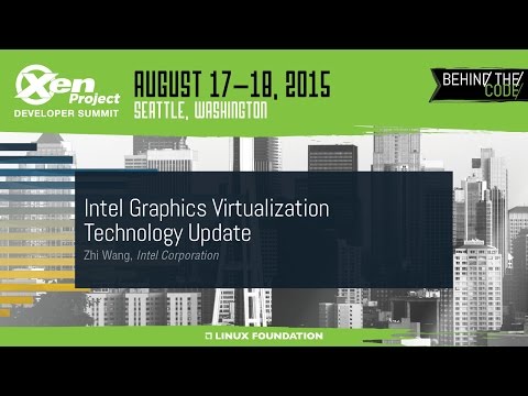 XPDS15 - Intel Graphics Virtualization Technology Update