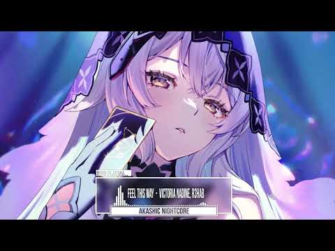 [ Nightcore ] Feel This Way - Victoria Nadine, R3HAB