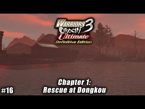 Warriors Orochi 3 Ultimate: Story Gameplay Part #16 - Chapter 1: Rescue at Dongkou