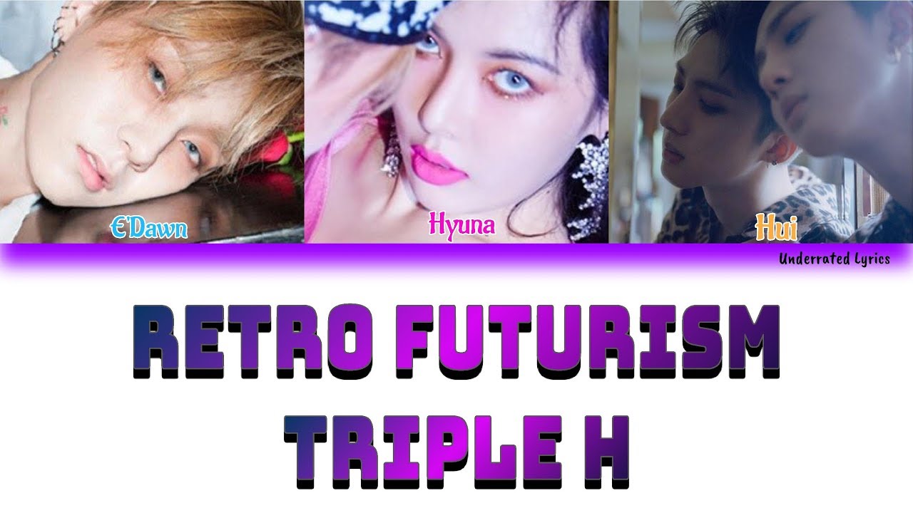 Triple H: REtro Futurism (Han/Rom/Eng Color Coded Lyrics)