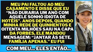 Meu pai FALTOU AO MEU CASAMENTO, mas quando minha rede de hotéis de 580 milhões cresceu...