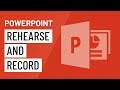 PowerPoint: Rehearsing and Recording Your Presentation