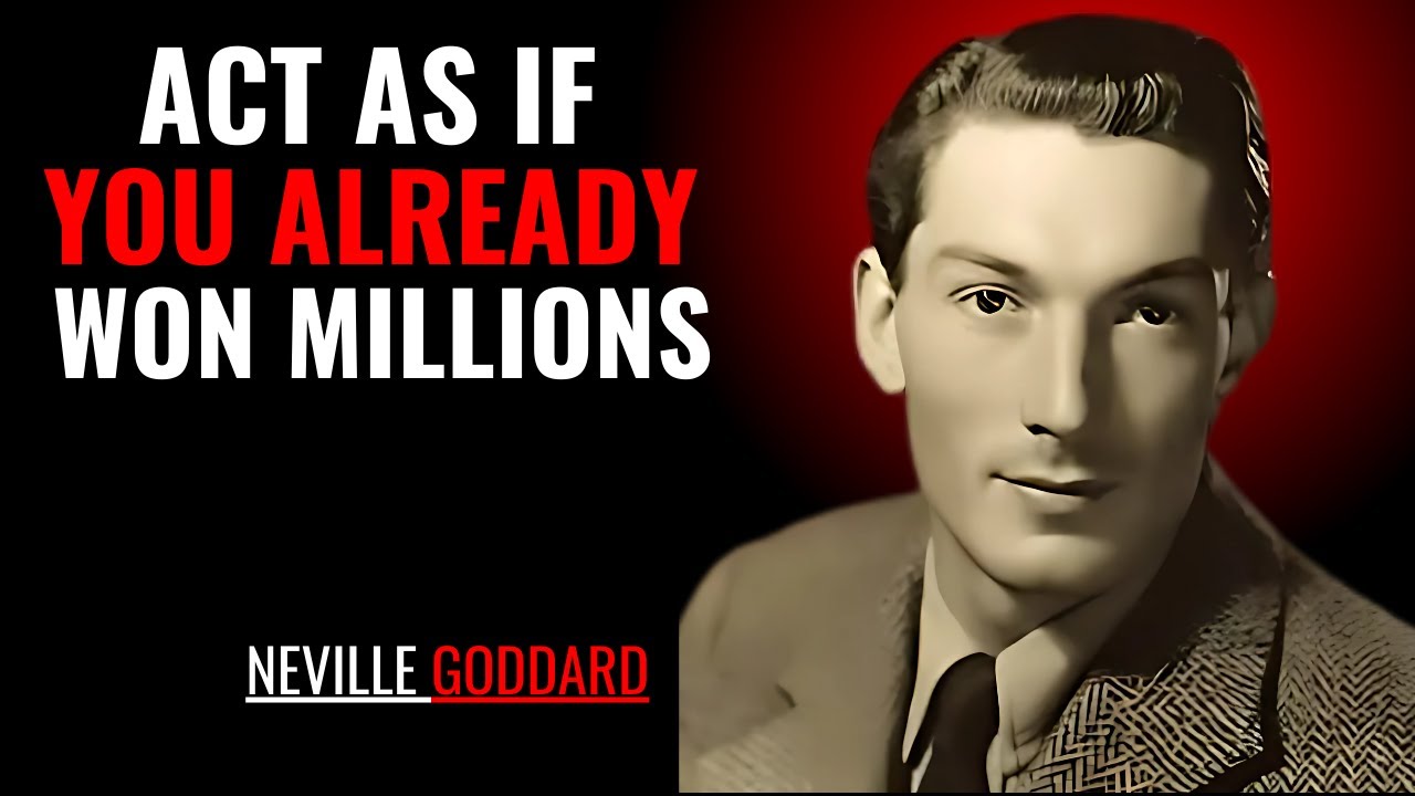 ACT AS IF YOU ALREADY WON MILLIONS '' | NEVILLE GODDARD | POWERFUL TEACHINGS