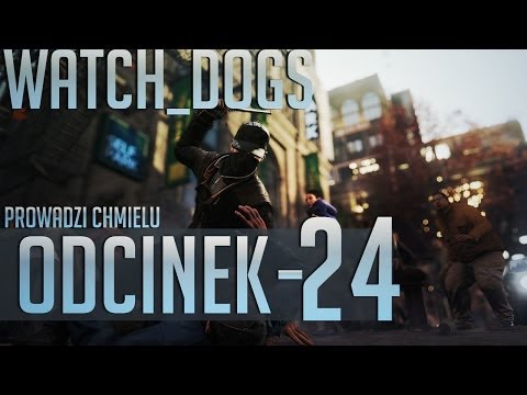 Zagrajmy w Watch Dogs #24 - C4 od Jodiego  [Gameplay PL]