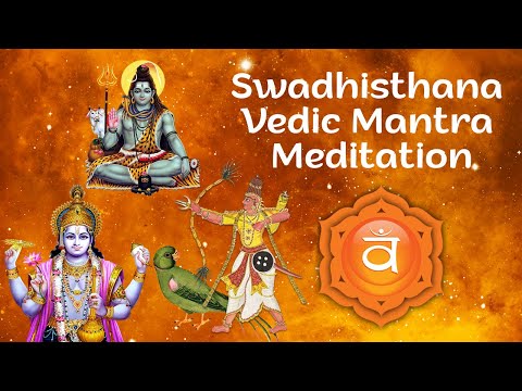 Swadhisthana (Sacral) Vedic Mantra | Sacral Chakra Meditation Mantra Chanting