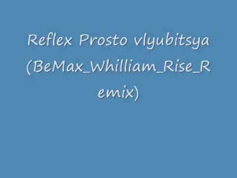 Reflex-Prosto vlyubitsya (BeMax_Whilliam_Rise_Remix)