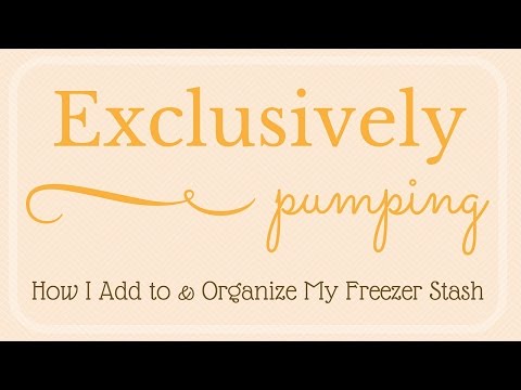 Exclusively Pumping // How I Add to & Organize My Freezer Stash Video