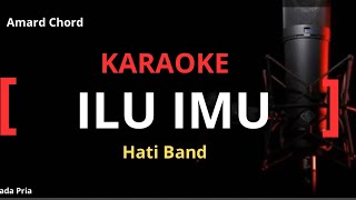 Download lagu Karaoke Ilu Imu (koplo) -  Hati Band Nada pria mp3