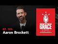 Grace Story Podcast – Ep. 125: Aaron Brockett