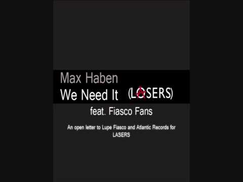 Max Haben - We Need It (LASERS) [An Open Letter to Lupe Fiasco & Atlantic Records]