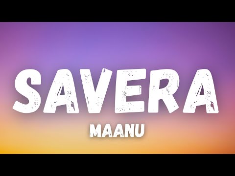 Savera Lyrics - Maanu
