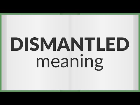Dismantled | meaning of Dismantled