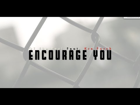 OT The Real Ft. Kre Forch - Encourage You ( Official Music Video )