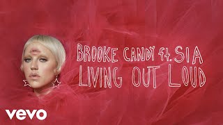 Brooke Candy - Living Out Loud (Audio) ft. Sia