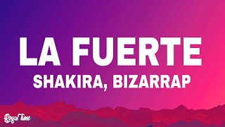 Shakira, Bizarrap - La Fuerte (Lyrics/Letra)