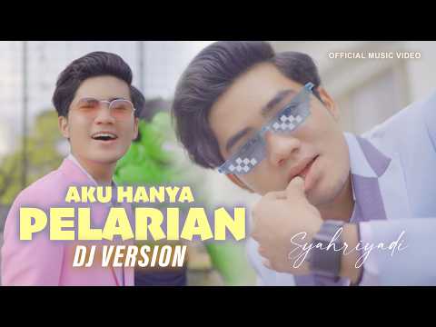 Syahriyadi - Aku Hanya Pelarian Disaat Kau butuh Kau Datang (Remix Dj)