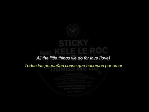 Sticky ft. Kele Le Roc -Thing we do for love (Lyrics/Subtitulada)