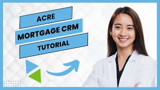 Acre Mortgage CRM Tutorial (Full Guide)