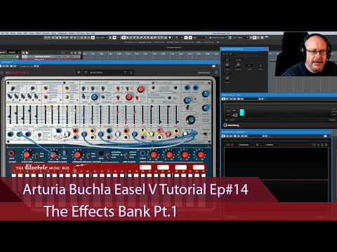 Arturia Buchla Easel V Tutorial Ep#14 - The Effects Bank Pt.1