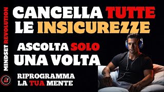 Riprogramma la Mente Subconscia: Supera tutte le tue insicurezze (IPNOSI PROFONDA)