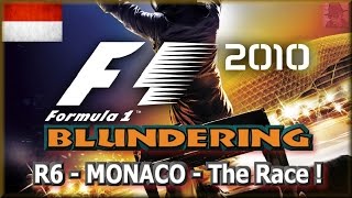 F1 2010 BLUNDERING - PS3 - Round 6 : Monaco - The Race !