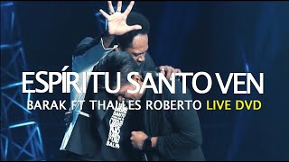 Barak - Ven Espritu Santo Feat. Thalles Roberto | Video Oficial [Con Letra] By: Mix Chanel