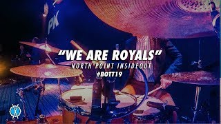 We Are Royals // North Point InsideOut // #BOTT19