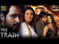 The Train Hindi Full Movie Emraan Hashmi Geeta Basra Sayali Bhagat Hindi Movie 2025