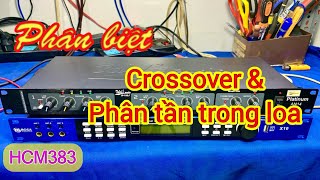 [HCM383] Phân biệt Crossover & phân tần trong loa. Hoàng Audio HCM. 0937031686