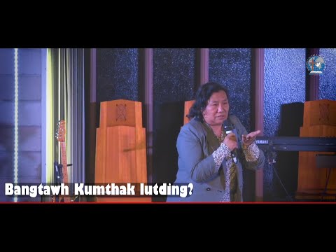 Bangtawh Kumthak lutding? - Rev. Dr. Huai Man Cing | Zomi Sermon