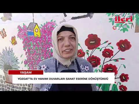 Yozgat’ta ev hanımı duvarları sanat eserine dönüştürdü | İleri Gazetesi