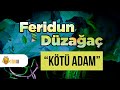 Feridun Düzağaç - Kötü Adam (Official Video)