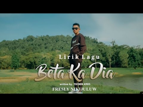 Fresly Nikijuluw - Beta Ka Dia || Lirik ||